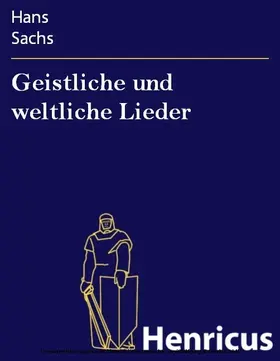 Sachs |  Geistliche und weltliche Lieder | eBook | Sack Fachmedien