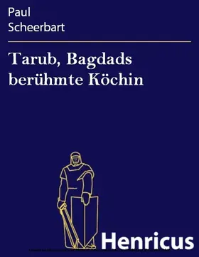 Scheerbart |  Tarub, Bagdads berühmte Köchin | eBook | Sack Fachmedien