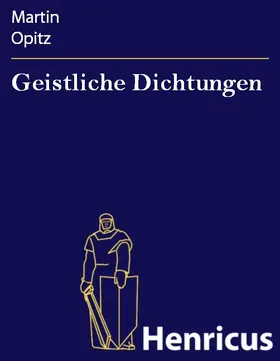 Opitz |  Geistliche Dichtungen | eBook | Sack Fachmedien