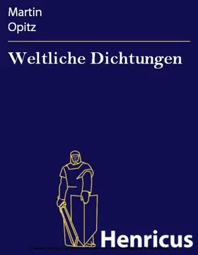Opitz |  Weltliche Dichtungen | eBook | Sack Fachmedien