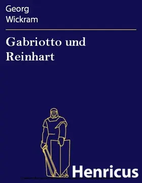 Wickram |  Gabriotto und Reinhart | eBook | Sack Fachmedien