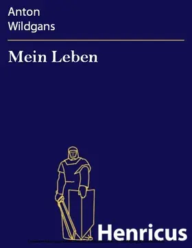Wildgans |  Mein Leben | eBook | Sack Fachmedien