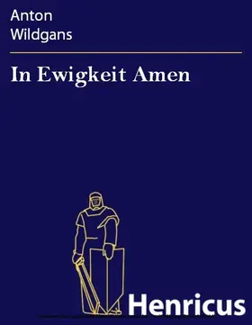 Wildgans |  In Ewigkeit Amen | eBook | Sack Fachmedien