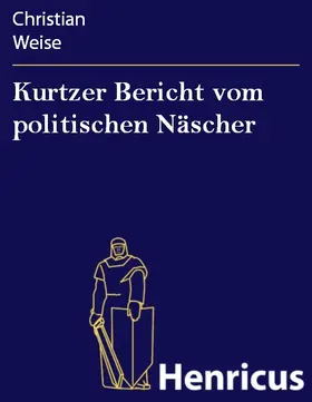 Weise |  Kurtzer Bericht vom politischen Näscher | eBook | Sack Fachmedien