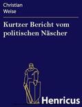 Weise |  Kurtzer Bericht vom politischen Näscher | eBook | Sack Fachmedien