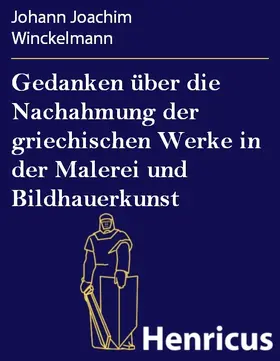 Winckelmann |  Gedanken über die Nachahmung der griechischen Werke in der Malerei und Bildhauerkunst | eBook | Sack Fachmedien