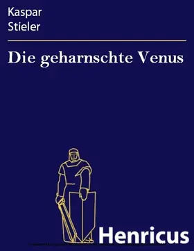 Stieler |  Die geharnschte Venus | eBook | Sack Fachmedien