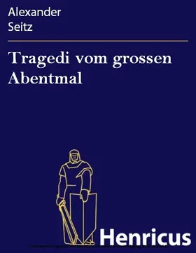 Seitz |  Tragedi vom grossen Abentmal | eBook | Sack Fachmedien