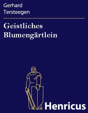 Tersteegen |  Geistliches Blumengärtlein | eBook | Sack Fachmedien