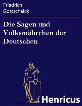Gottschalck |  Die Sagen und Volksmährchen der Deutschen | eBook | Sack Fachmedien