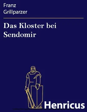 Grillparzer |  Das Kloster bei Sendomir | eBook | Sack Fachmedien