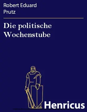 Prutz |  Die politische Wochenstube | eBook | Sack Fachmedien
