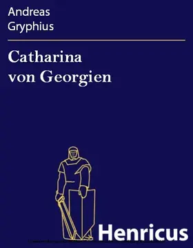 Gryphius |  Catharina von Georgien | eBook | Sack Fachmedien