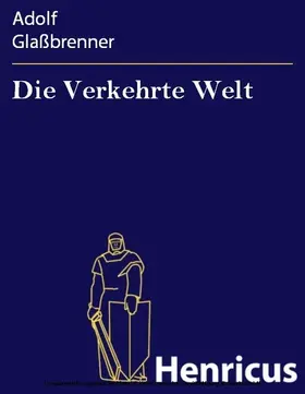 Glaßbrenner |  Die Verkehrte Welt | eBook | Sack Fachmedien