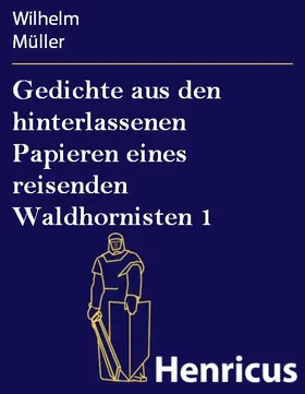 Müller |  Gedichte aus den hinterlassenen Papieren eines reisenden Waldhornisten 1 | eBook | Sack Fachmedien