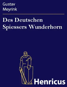 Meyrink |  Des Deutschen Spiessers Wunderhorn | eBook | Sack Fachmedien