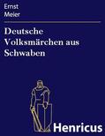 Meier |  Deutsche Volksmärchen aus Schwaben | eBook | Sack Fachmedien