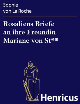 La Roche |  Rosaliens Briefe an ihre Freundin Mariane von St** | eBook | Sack Fachmedien