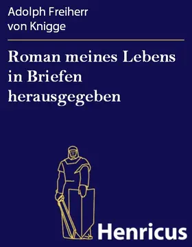 Knigge |  Roman meines Lebens in Briefen herausgegeben | eBook | Sack Fachmedien