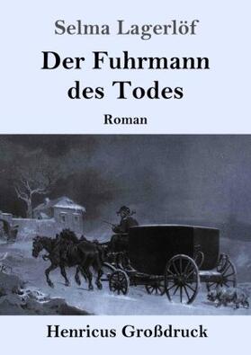 Lagerlöf |  Der Fuhrmann des Todes (Großdruck) | Buch |  Sack Fachmedien