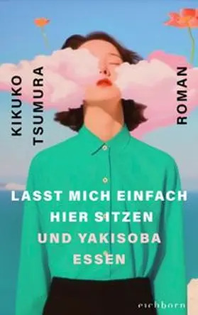 Tsumura |  Lasst mich einfach hier sitzen und Yakisoba essen | Buch |  Sack Fachmedien