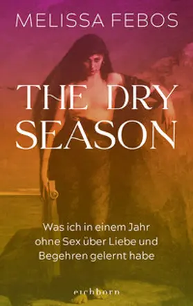 Febos |  The Dry Season | Buch |  Sack Fachmedien