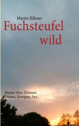 Bilkner | Fuchsteufel wild | Buch | 978-3-8482-0026-9 | sack.de