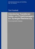 Fronholt / Littkemann |  Intendiertes Transferverhalten von Projektmanagern zur Synergie-Realisierung | Buch |  Sack Fachmedien