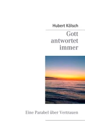 Kölsch |  Gott antwortet immer | Buch |  Sack Fachmedien