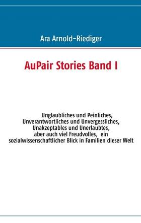Arnold-Riediger / Paul | AuPair Stories Band I | Buch | 978-3-8482-0351-2 | sack.de