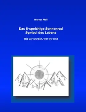 Pfeil |  Das 8-speichige Sonnenrad, Symbol des Lebens | Buch |  Sack Fachmedien
