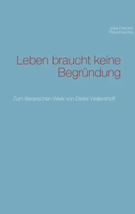 Frerichs |  Leben braucht keine Begründung | Buch |  Sack Fachmedien