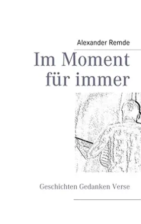 Remde |  Im Moment für immer | Buch |  Sack Fachmedien