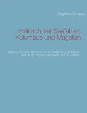 Schoppe |  Heinrich der Seefahrer, Kolumbus und Magellan | Buch |  Sack Fachmedien