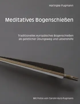 Fugmann |  Meditatives Bogenschießen | Buch |  Sack Fachmedien
