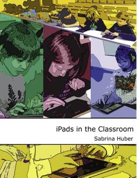 Huber / Ebner / Schön |  iPads in the Classroom | Buch |  Sack Fachmedien