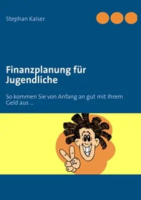 Kaiser |  Finanzplanung für Jugendliche | Buch |  Sack Fachmedien