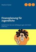 Kaiser |  Finanzplanung für Jugendliche | Buch |  Sack Fachmedien