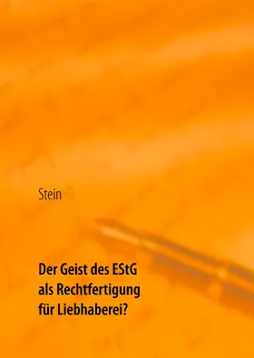 Stein |  Der Geist des EStG als Rechtfertigung für Liebhaberei? | eBook | Sack Fachmedien