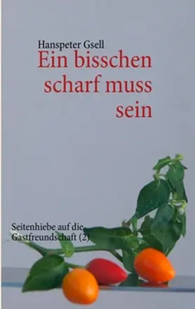 Gsell |  Ein bisschen scharf muss sein | Buch |  Sack Fachmedien