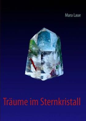 Laue |  Träume im Sternkristall | Buch |  Sack Fachmedien