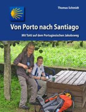 Schmidt | Von Porto nach Santiago | Buch | 978-3-8482-3049-5 | sack.de