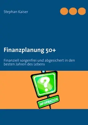 Kaiser |  Finanzplanung 50+ | Buch |  Sack Fachmedien