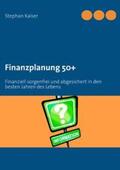 Kaiser |  Finanzplanung 50+ | Buch |  Sack Fachmedien