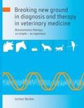 Becker |  Breaking new ground in diagnosis and therapy in veterinary medicine | Buch |  Sack Fachmedien