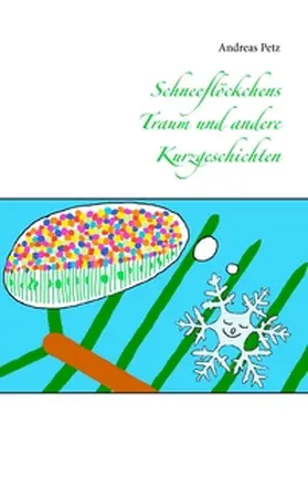 Petz |  Schneeflöckchens Traum und andere Kurzgeschichten | Buch |  Sack Fachmedien