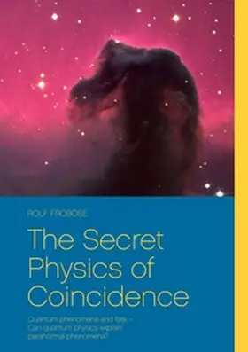 Froböse |  The Secret Physics of Coincidence | Buch |  Sack Fachmedien