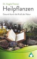 Fetzner |  Heilpflanzen - Gesund durch die Kraft der Natur | Buch |  Sack Fachmedien