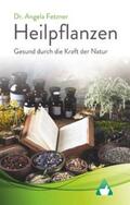 Fetzner |  Heilpflanzen - Gesund durch die Kraft der Natur | Buch |  Sack Fachmedien