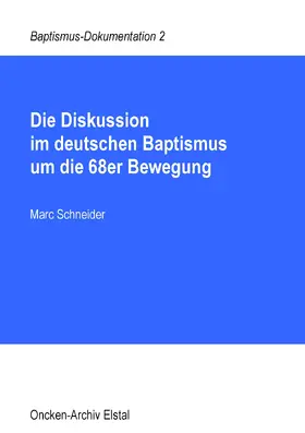 Schneider |  Die Diskussion im deutschen Baptismus um die 68er Bewegung | eBook | Sack Fachmedien